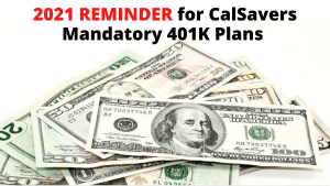 CalSavers Requirements 2021 REMINDER for Mandatory 401K Plans